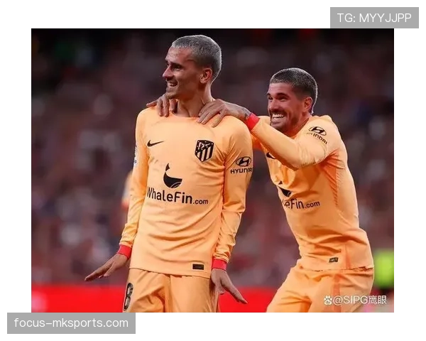 格列兹曼状态回暖，强势提升球队中前场战术竞争力