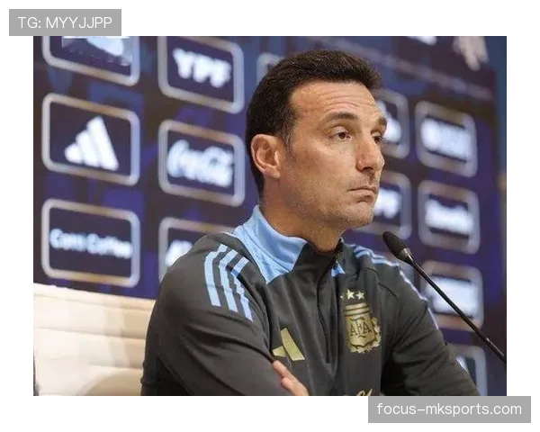 斯卡洛尼战术演变引领阿根廷足球持续提升与未来展望分析